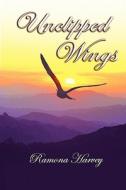 Unclipped Wings di Ramona Harvey edito da AuthorHouse