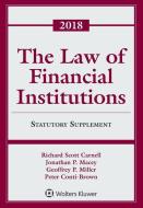 The Law of Financial Institutions: 2018 Statutory Supplement di Richard Scott Carnell, Jonathan R. Macey, Geoffrey P. Miller edito da ASPEN PUBL