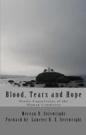 Blood, Tears and Hope: Poetic Expressions of the Human Condition di Mervyn R. Seivwright edito da Createspace