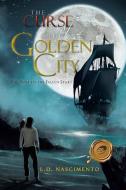 The Curse of the Golden City di L. D. Nascimento edito da Trafford Publishing