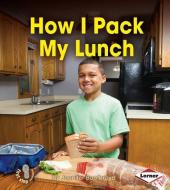 How I Pack My Lunch di Jennifer Boothroyd edito da LERNER PUB GROUP