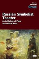 Russian Symbolist Theater: An Anthology of Plays and Critical Texts di Michael Green edito da OVERLOOK PR