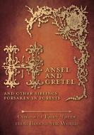 Hansel and Gretel - And Other Siblings Forsaken in Forests (Origins of Fairy Tales from Around the World) di Amelia Carruthers edito da Pook Press