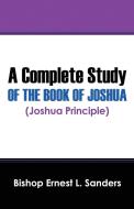 A Complete Study of the Book of Joshua (Joshua Principle) di Bishop Ernest L. Sanders edito da OUTSKIRTS PR