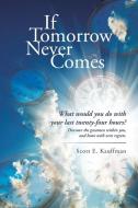 If Tomorrow Never Comes di Scott E. Kauffman edito da iUniverse