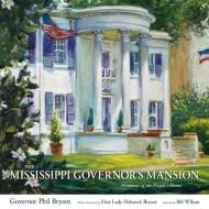 The Mississippi Governor's Mansion: Memories of the People's Home di Phil Bryant edito da UNIV PR OF MISSISSIPPI