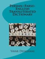 Persian (Farsi)-English Transliterated Dictionary di Yavar Dehghani edito da Createspace Independent Publishing Platform