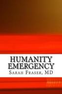 Humanities Emergency: Poetry of a Medical Student di Sarah Fraser MD edito da Createspace