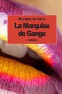 La Marquise de Gange di Marquis De Sade edito da Createspace Independent Publishing Platform