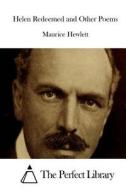 Helen Redeemed and Other Poems di Maurice Hewlett edito da Createspace