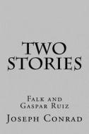 Two Stories: Falk and Gaspar Ruiz di Joseph Conrad edito da Createspace