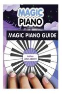 Magic Piano Guide di Josh Abbott edito da Createspace