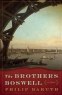 The Brothers Boswell di Philip Baruth edito da Soho Press