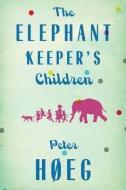 The Elephant Keepers' Children di Peter Hoeg edito da OTHER PR LLC