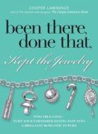 Been There, Done That, Kept The Jewelry di Cooper Lawrence edito da Adams Media Corporation