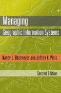 Managing Geographic Information Systems di Nancy J. Obermeyer, Jeffrey K. Pinto edito da Guilford Publications