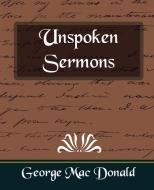 Unspoken Sermons di George Macdonald, George Mac Donald edito da Book Jungle