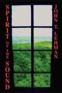Spirit Of The Sound di John T Lehman edito da Outskirts Press