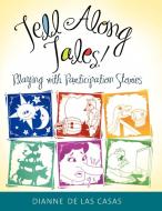Tell Along Tales! di Dianne De Las Casas edito da Libraries Unlimited
