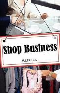 Shop Business di Alireza Ghazisaeedi edito da LLUMINA PR