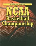 NCAA Basketball Championship di Annalise Bekkering edito da Av2 by Weigl