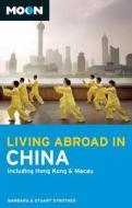Moon Living Abroad in China di Barbara Strother, Stuart C. Strother edito da Avalon Travel Publishing