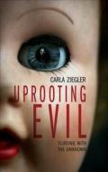 Uprooting Evil di Carla Ziegler edito da Tate Publishing & Enterprises