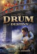 The Drum of Destiny di Chris Stevenson edito da Capstone Young Readers