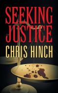 Seeking Justice di Chris Hinch edito da Strategic Book Publishing & Rights Agency, LLC