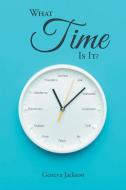 What Time Is It? di Geneva Jackson edito da Covenant Books