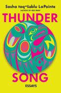 Thunder Song: Essays di Sasha Lapointe edito da COUNTERPOINT PR