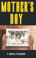 Mother's Day di P. Miguel Richards edito da Page Publishing, Inc