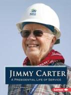 Jimmy Carter: A Presidential Life of Service di Eric Braun edito da LERNER PUBN