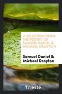 A Selection from the Poetry of Samuel Daniel & Michael Drayton di Samuel Daniel edito da LIGHTNING SOURCE INC