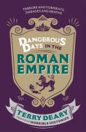 Dangerous Days in the Roman Empire di Terry Deary edito da Orion Publishing Co
