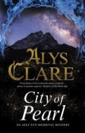 City Of Pearl di Alys Clare edito da Severn House Publishers Ltd