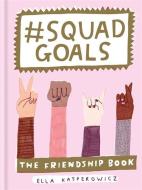 #Squad Goals di Ella Kasperowicz edito da Octopus Publishing Group