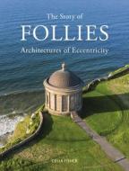 The Story of Follies: Architectures of Eccentricity di Celia Fisher edito da REAKTION BOOKS