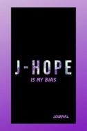 J-HOPE IS MY BIAS JOURNAL di Bts Society edito da INDEPENDENTLY PUBLISHED