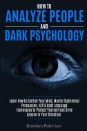 How to Analyze People and Dark Psychology di Brandon Robinson edito da Charlie Creative Lab