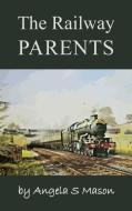 The Railway Parents di Angela Mason edito da New Generation Publishing