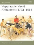 Napoleonic Naval Armaments 1792-1815 di Chris Henry edito da Bloomsbury Publishing PLC