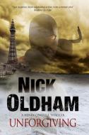 Unforgiving di Nick Oldham edito da Severn House Publishers Ltd