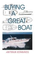 Buying a Great Boat di Arthur Edmunds edito da BRISTOL FASHION PUBN