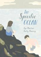 The Specific Ocean di Kyo Maclear edito da KIDS CAN PR