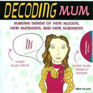Decoding Mum di Jake Miller edito da Zymurgy Publishing