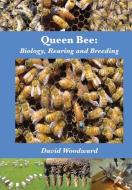Queen Bee: Biology, Rearing and Breeding di David R. Woodward edito da NORTHERN BEE BOOKS