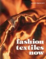 Fashion Textiles Now di Janet Prescott edito da Vivays Publishing Ltd