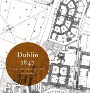 Dublin 1847: city of the Ordnance Survey di Frank Cullen edito da Royal Irish Academy
