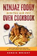 Ninjaz Foody Digital Air Fry Oven Cookbook di Kenzie Wright edito da Tiger Gain LTD